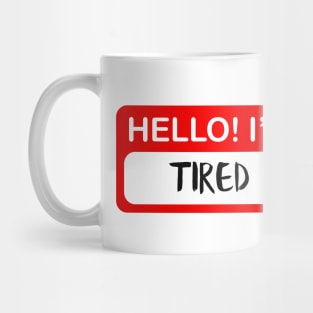 Hello Tired Mug
